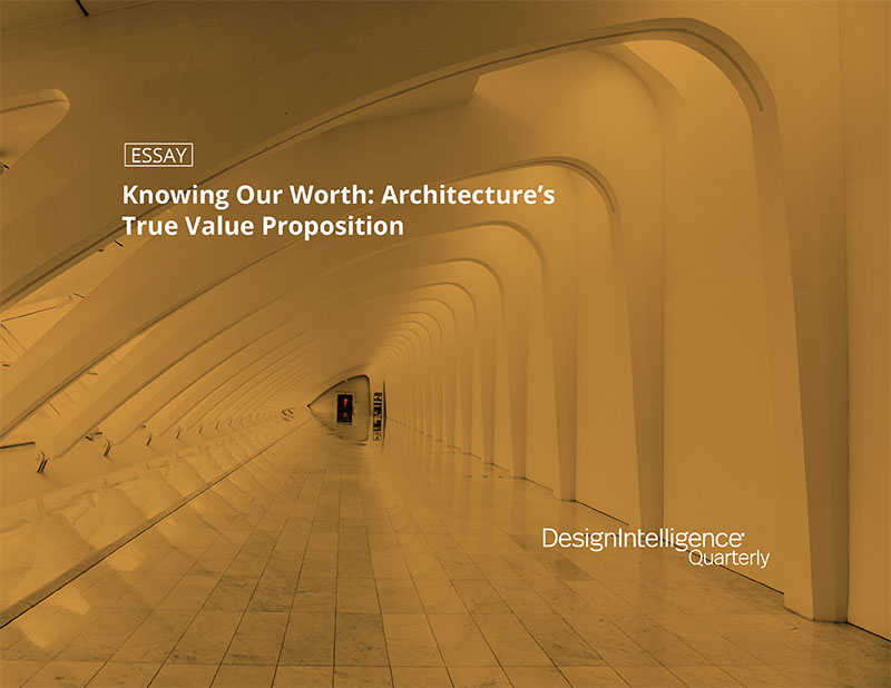 Knowing Our Worth: Architecture's True Value Proposition