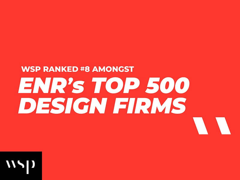 WSP USA Ranks #8 in ENR’s 2021 Top 500 Design Firms